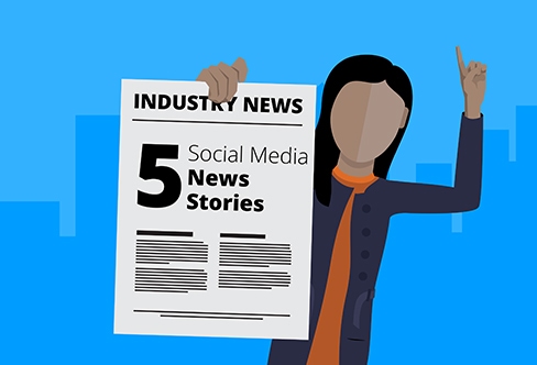5 Social Media News Stories You Need to Read This Week.