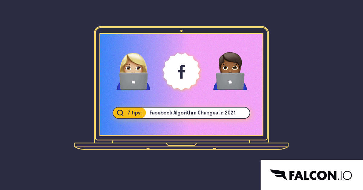The 2021 Facebook Algorithm Changes Explained Falcon Io