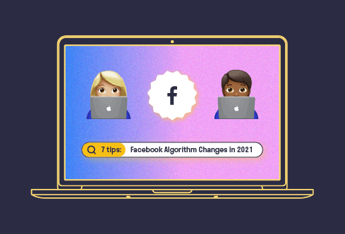 How the Latest Facebook Algorithm Changes Affect Marketers. | 7 Valuable Tips for 2021.