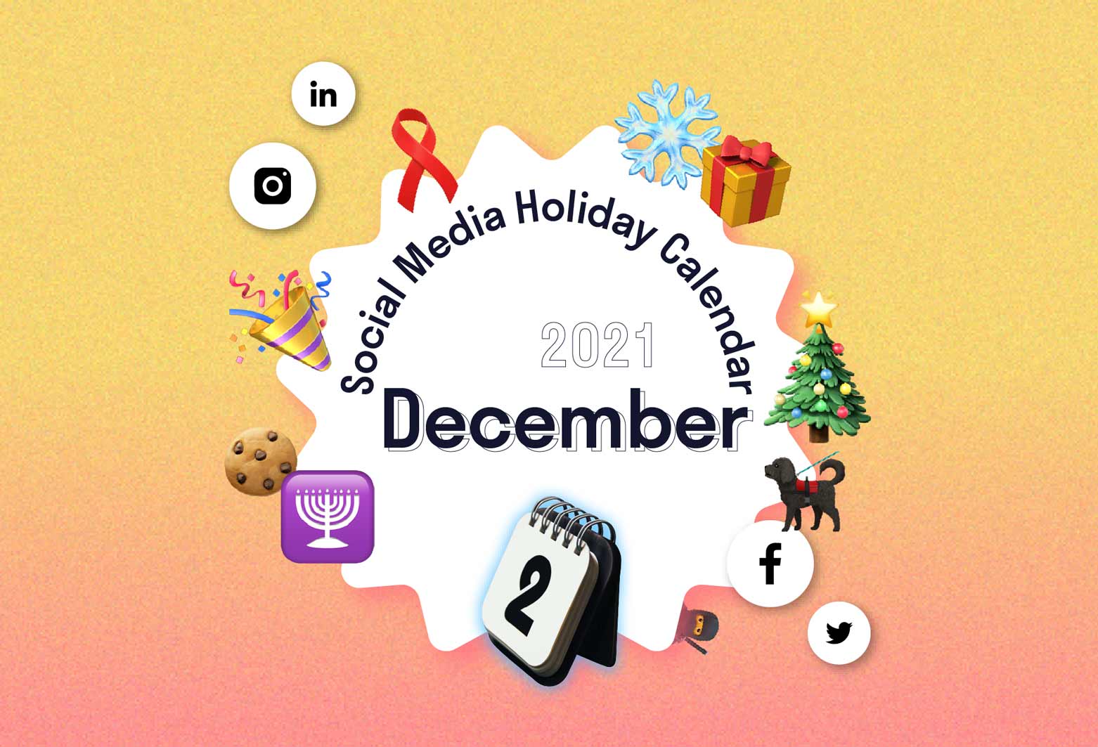 The Complete December 2021 Social Media Holiday Calendar.