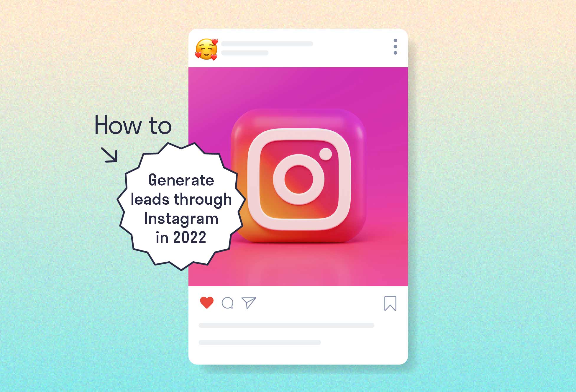 7 Tips on How to Generate Leads on Instagram in 2022.